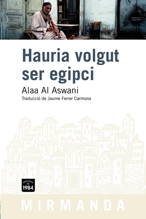 HAURIA VOLGUT SER EGIPCI | 9788492440665 | AL ASWANI, ALAA | Cooperativa Cultural Rocaguinarda