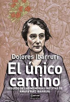 ÚNICO CAMINO, EL | 9788446053255 | IBÁRRURI, DOLORES/RUIZ IBÁRRURI, AMAYA | Cooperativa Cultural Rocaguinarda