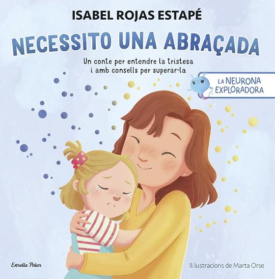 NEURONA EXPLORADORA, LA. NECESSITO UNA ABRAÇADA | 9788413899084 | ROJAS ESTAPÉ, ISABEL | Cooperativa Cultural Rocaguinarda