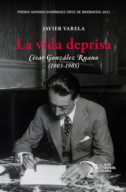 VIDA DEPRISA, LA. CÉSAR GONZÁLEZ RUANO (1903-1965) | 9788419132260 | VARELA, JAVIER | Cooperativa Cultural Rocaguinarda