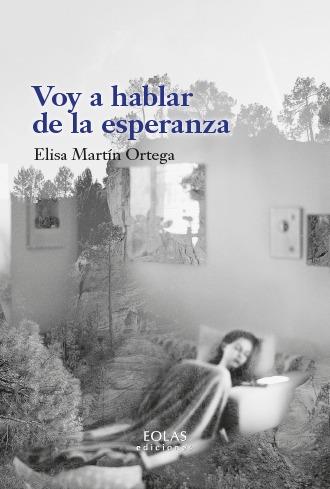 VOY A HABLAR DE LA ESPERANZA | 9791387753740 | MARTÍN ORTEGA, ELISA | Cooperativa Cultural Rocaguinarda