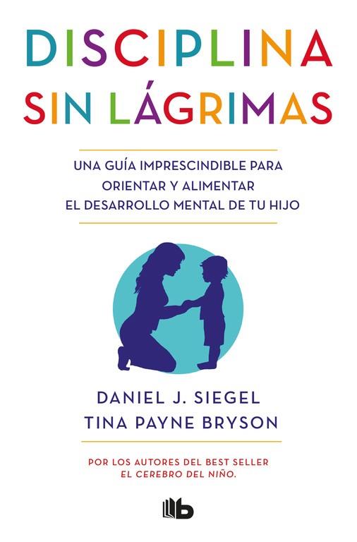 DISCIPLINA SIN LÁGRIMAS | 9788490704523 | SIEGEL, DANIEL J./BRYSON, TINA PAYNE | Cooperativa Cultural Rocaguinarda