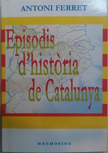 EPISODIS D'HISTÒRIA DE CATALUNYA | 9788492563708 | FERRET I SOLER, ANTONI | Cooperativa Cultural Rocaguinarda