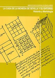 CASA DE LA MONEDA DE SEVILLA Y SU ENTORNO, LA | 9788474056624 | ESPIAU EIZAGUIRRE, MERCEDES | Cooperativa Cultural Rocaguinarda