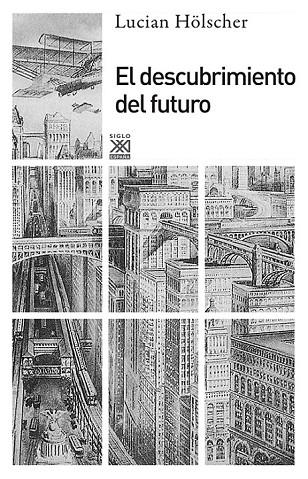 EL DESCUBRIMIENTO DEL FUTURO | 9788432316562 | HÖLSCHER, LUCIAN | Cooperativa Cultural Rocaguinarda