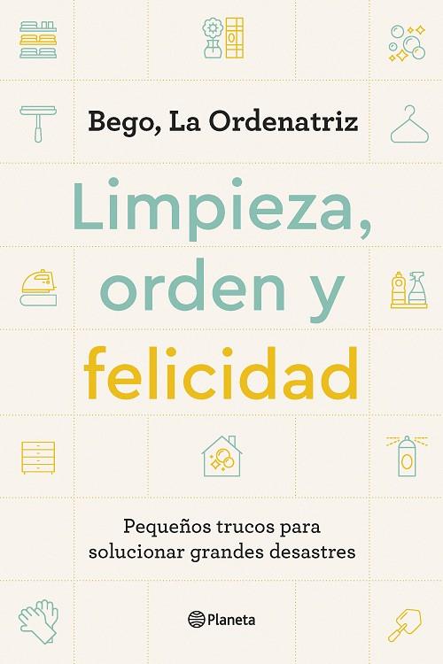 LIMPIEZA, ORDEN Y FELICIDAD | 9788408261896 | BEGO, LA ORDENATRIZ | Cooperativa Cultural Rocaguinarda