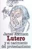 LUTERO Y EL NACIMIENTO DEL PROTESTANTISMO | 9788420613154 | ATKINSON, JAMES | Cooperativa Cultural Rocaguinarda