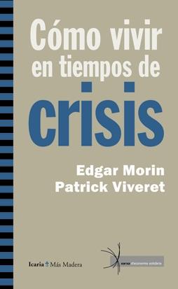 COMO VIVIR EN TIEMPOS DE CRISIS | 9788498883664 | MORIN, EDGAR I VIVERET, PATRICK | Cooperativa Cultural Rocaguinarda