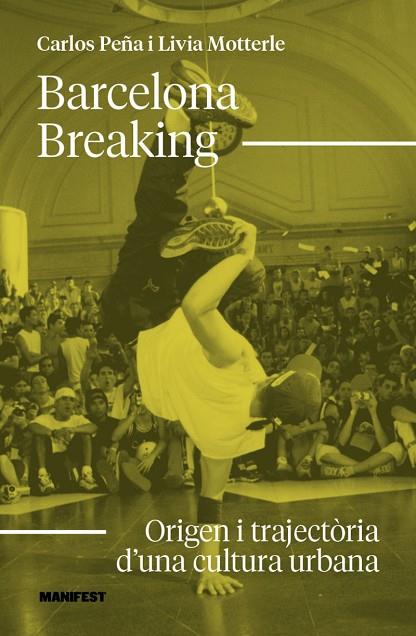 BARCELONA BREAKING:ORIGEN I TRAJECTORIA CULTURA URBAN | 9791387872755 | MOTTERLE, LIVIA/PEÑA, CARLOS | Cooperativa Cultural Rocaguinarda