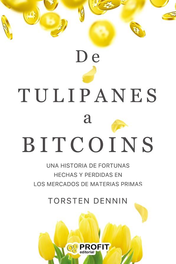 DE TULIPANES A BITCOINS | 9788418464270 | TORSTEN, DENNIN | Cooperativa Cultural Rocaguinarda