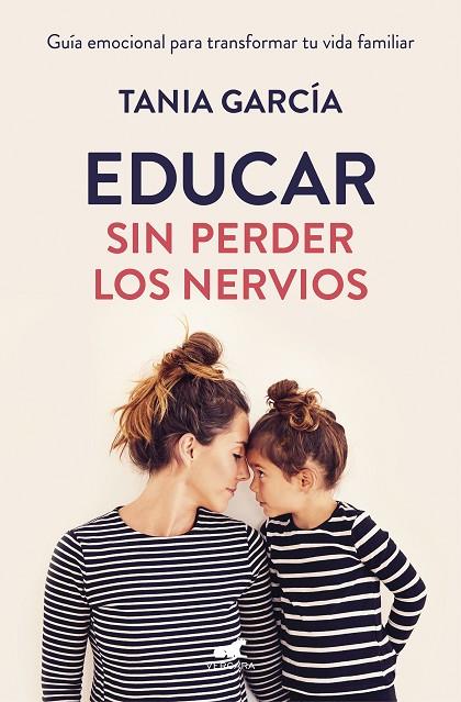 EDUCAR SIN PERDER LOS NERVIOS | 9788416076864 | GARCÍA, TANIA | Cooperativa Cultural Rocaguinarda