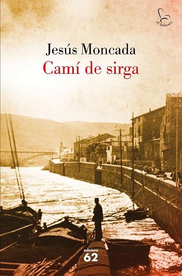 CAMÍ DE SIRGA | 9788429775631 | MONCADA, JESÚS | Cooperativa Cultural Rocaguinarda