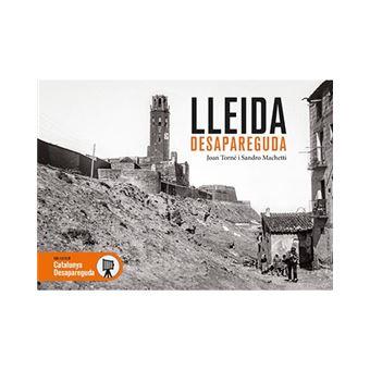 LLEIDA DESAPAREGUDA | 9788417432171 | TORNÉ COSCOLLA, JOAN/MACHETTI SÁNCHEZ, SANDRO | Cooperativa Cultural Rocaguinarda