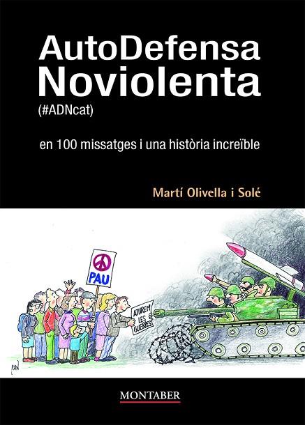 AUTODEFENSA NOVIOLENTA (#ADNCAT) EN 100 MISSATGES I UNA HISTÒRIA INCREÏBLE | 9788419109378 | OLIVELLA SOLÉ, MARTÍ | Cooperativa Cultural Rocaguinarda