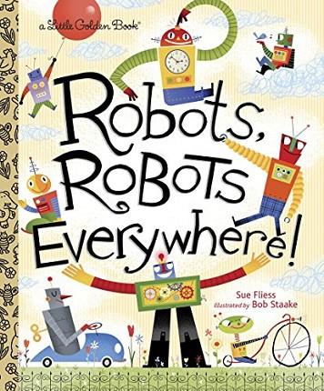 ROBOTS, ROBOTS, EVERYWHERE | 9780449810798 | FLIESS, SUE; STAAKE, BOB | Cooperativa Cultural Rocaguinarda