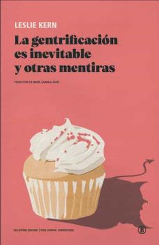 GENTRIFICACIÓN ES INEVITABLE Y OTRAS MENTIRAS, LA | 9788419160119 | KERN, LESLIE | Cooperativa Cultural Rocaguinarda