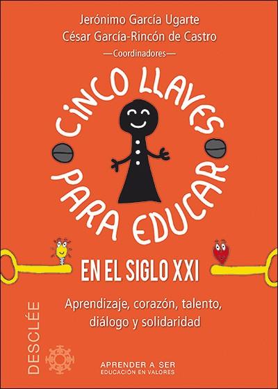 CINCO LLAVES PARA EDUCAR EN EL SIGLO XXI | 9788433027696 | GARCíA UGARTE, JERóNIMO/GARCíA-RINCóN DE CASTRO, CéSAR/BATET ROVIROSA, MARíA/ESPERANTE LOZANO, MARUJ | Cooperativa Cultural Rocaguinarda