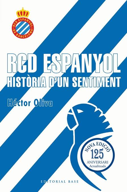 RCD ESPANYOL. HISTÒRIA D'UN SENTIMENT (EDICIÓ 125 ANYS) | 9791387728335 | OLIVA CAMPS, HÈCTOR | Cooperativa Cultural Rocaguinarda