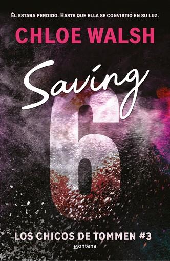 SAVING 6 (LOS CHICOS DE TOMMEN 3) | 9788419746979 | WALSH, CHLOE | Cooperativa Cultural Rocaguinarda