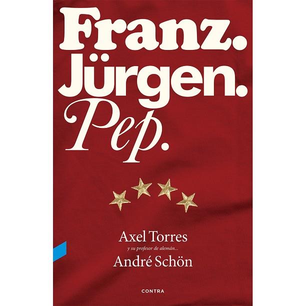 FRANZ. JüRGEN. PEP. | 9788494216749 | TORRES XIRAU, AXEL/SCHöN, ANDRé/VALVERDE PERAL, GUILLERMO | Cooperativa Cultural Rocaguinarda