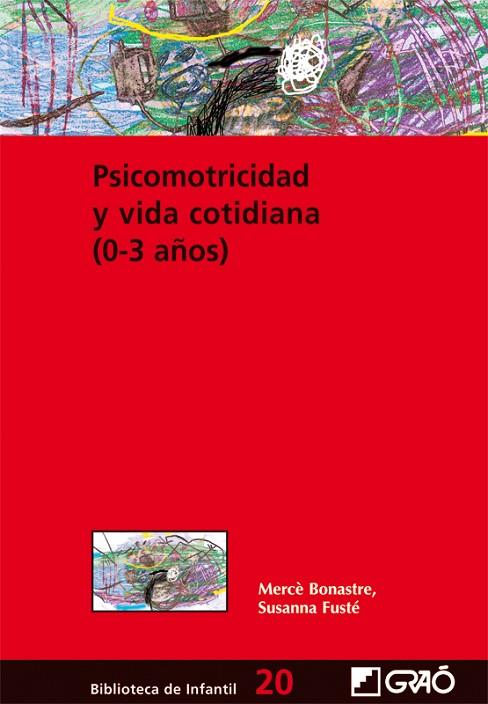 PSICOMOTRICIDAD Y VIDA COTIDIANA (0-3AñOS) | 9788478274901 | BONASTRE GELLIDA, MERCè/FUSTé AQUILUé, SUSANNA | Cooperativa Cultural Rocaguinarda