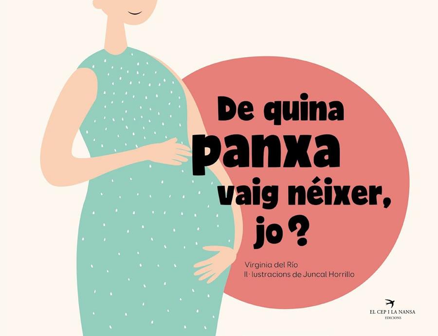 DE QUINA PANXA VAIG NÉIXER, JO? | 9788418522734 | DEL RÍO GARCÍA, VIRGINIA/HORRILLO GARCÍA, JUNCAL | Cooperativa Cultural Rocaguinarda