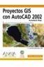 PROYECTOS GIS CON AUTOCAD 2002 | 9788441513396 | MOLDES TEO, FRANCISCO JAVIER | Cooperativa Cultural Rocaguinarda