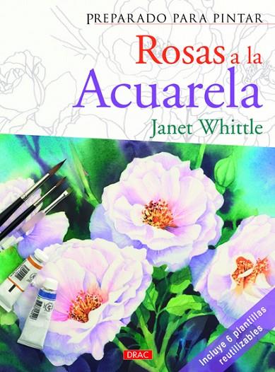 PREPARADO PARA PINTAR ROSAS A LA ACUARELA | 9788498742329 | WHITTLE, JANET | Cooperativa Cultural Rocaguinarda