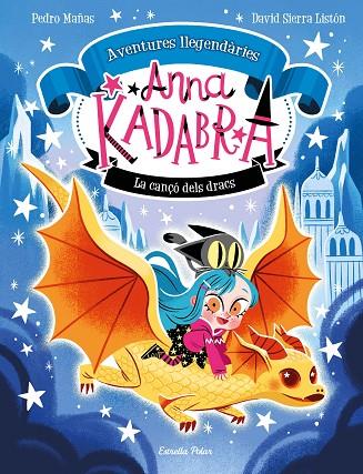ANNA KADABRA. AVENTURES LLEGENDÀRIES 2. LA CANÇÓ DELS DRACS | 9788413896885 | MAÑAS, PEDRO/SIERRA LISTÓN, DAVID | Cooperativa Cultural Rocaguinarda