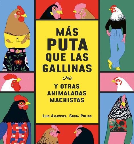 MÁS PUTA QUE LAS GALLINAS (Y OTRAS ANIMALADAS MACHISTAS) | 9788418599095 | AMAVISCA, LUIS | Cooperativa Cultural Rocaguinarda