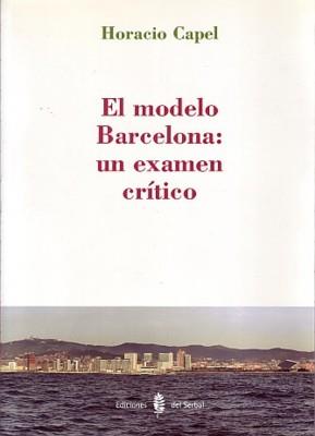 EL MODELO BARCELONA: UN EXAMEN CRÍTICO | 9788476284797 | CAPEL, HORACIO | Cooperativa Cultural Rocaguinarda