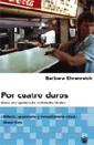 POR CUATRO DUROS | 9788479019501 | EHRENREICH,BARBARA | Cooperativa Cultural Rocaguinarda