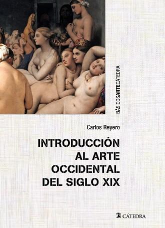 INTRODUCCIÓN AL ARTE OCCIDENTAL DEL SIGLO XIX | 9788437633091 | REYERO, CARLOS | Cooperativa Cultural Rocaguinarda