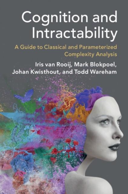 COGNITION AND INTRACTABILITY | 9781108728973 | VAN ROOIJ, IRIS / WAREHAM, TODD / BLOKPOEL, MARK / KWISTHOUT, JOHAN | Cooperativa Cultural Rocaguinarda