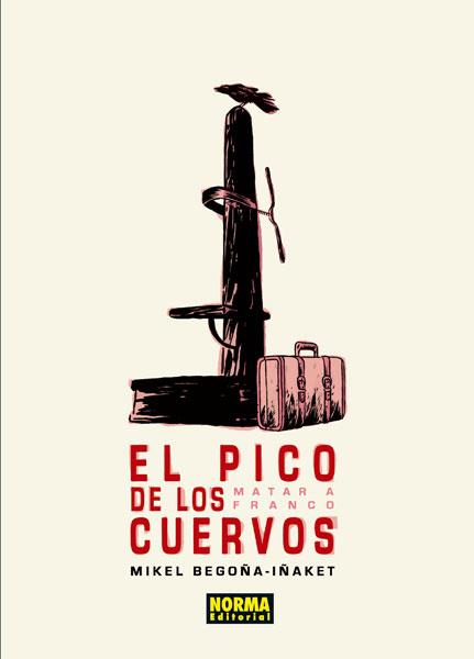 PICO DE LOS CUERVOS, EL. MATAR A FRANCO | 9788467912005 | BEGOÑA, MIKEL/IÑAKET | Cooperativa Cultural Rocaguinarda