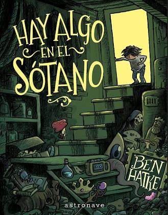 HAY ALGO EN EL SOTANO | 9788467977639 | HATKE, BEN | Cooperativa Cultural Rocaguinarda