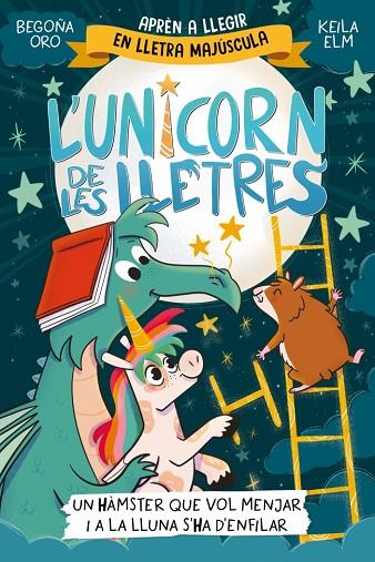 UNICORN DE LES LLETRES, L' 5 - UN HÀMSTER QUE VOL MENJAR I A LA LLUNA S'HA D'ENFIL | 9788448871857 | ORO, BEGOÑA | Cooperativa Cultural Rocaguinarda