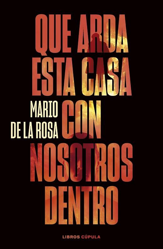 QUE ARDA ESTA CASA CON NOSOTROS DENTRO | 9788448040581 | ROSA, MARIO DE LA | Cooperativa Cultural Rocaguinarda
