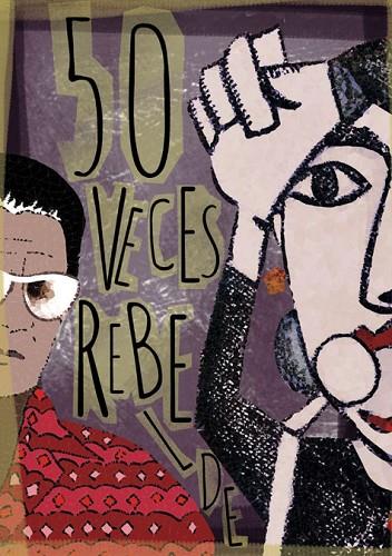50 VECES REBELDE | 9788491093527 | GARCÍA MARDONES, ÁNGELA/ORCASITAS-VICANDI, MARÍA/PERALES FDEZ. DE GAMBOA, ANDREA | Cooperativa Cultural Rocaguinarda