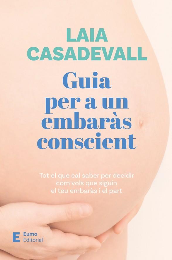 GUIA PER A UN EMBARÀS CONSCIENT | 9788497668811 | CASADEVALL, LAIA | Cooperativa Cultural Rocaguinarda