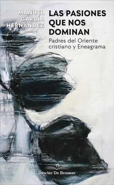 PASIONES QUE NOS DOMINAN. PADRES DEL ORIENTE CRISTIANO Y ENEAGRAMA, LAS  | 9788433030849 | GARCÍA HERNÁNDEZ, MANUEL | Cooperativa Cultural Rocaguinarda