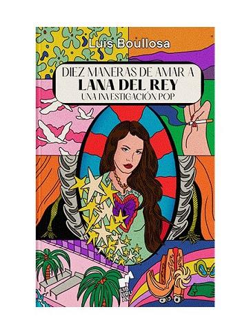 DIEZ MANERAS DE AMAR A LANA DEL REY | 9788419234032 | BOULLOSA, LUIS | Cooperativa Cultural Rocaguinarda