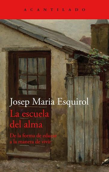 ESCUELA DEL ALMA, LA | 9788419036902 | ESQUIROL, JOSEP MARIA | Cooperativa Cultural Rocaguinarda