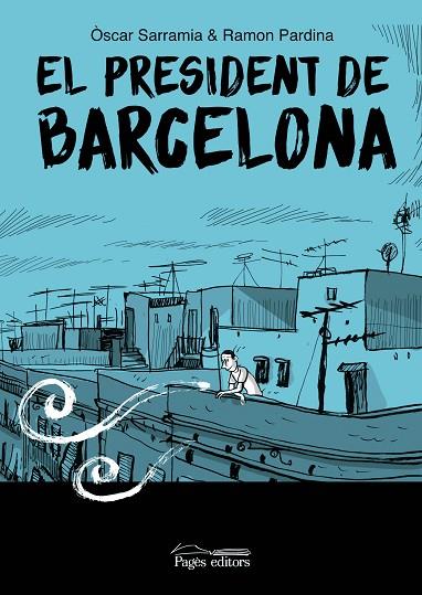 PRESIDENT DE BARCELONA, EL | 9788413035017 | SARRAMIA, ÒSCAR/PARDINA VILLANUEVA, RAMÓN | Cooperativa Cultural Rocaguinarda