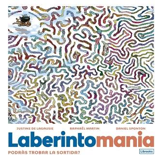 LABERINTOMANIA | 9788412725346 | DE LAGAUSIE, JUSTINE/MARTIN, RAPHAËL | Cooperativa Cultural Rocaguinarda