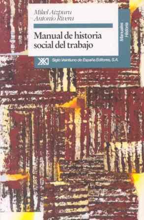 MANUAL DE HISTORIA SOCIAL DEL TRABAJO | 9788432308567 | AIZPURU MURUA, MIKEL XABIER / RIVERA BLA | Cooperativa Cultural Rocaguinarda