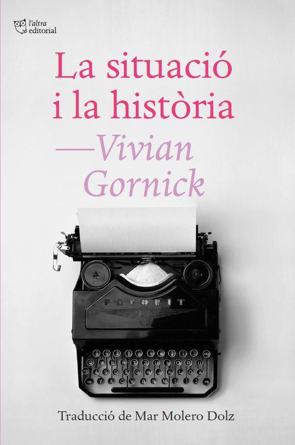 SITUACIÓ I LA HISTÒRIA, LA | 9788412722772 | GORNICK, VIVIAN | Cooperativa Cultural Rocaguinarda