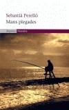 MANS PLEGADES | 9788497870214 | PERELLO, SEBASTIA | Cooperativa Cultural Rocaguinarda