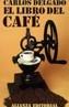 LIBRO DEL CAFE, EL | 9788420608273 | DELGADO, CARLOS | Cooperativa Cultural Rocaguinarda