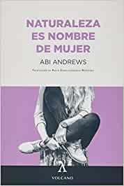 NATURALEZA ES NOMBRE DE MUJER | 9788494993459 | ANDREWS, ABI | Cooperativa Cultural Rocaguinarda